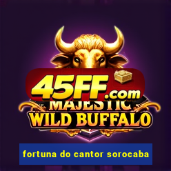 fortuna do cantor sorocaba